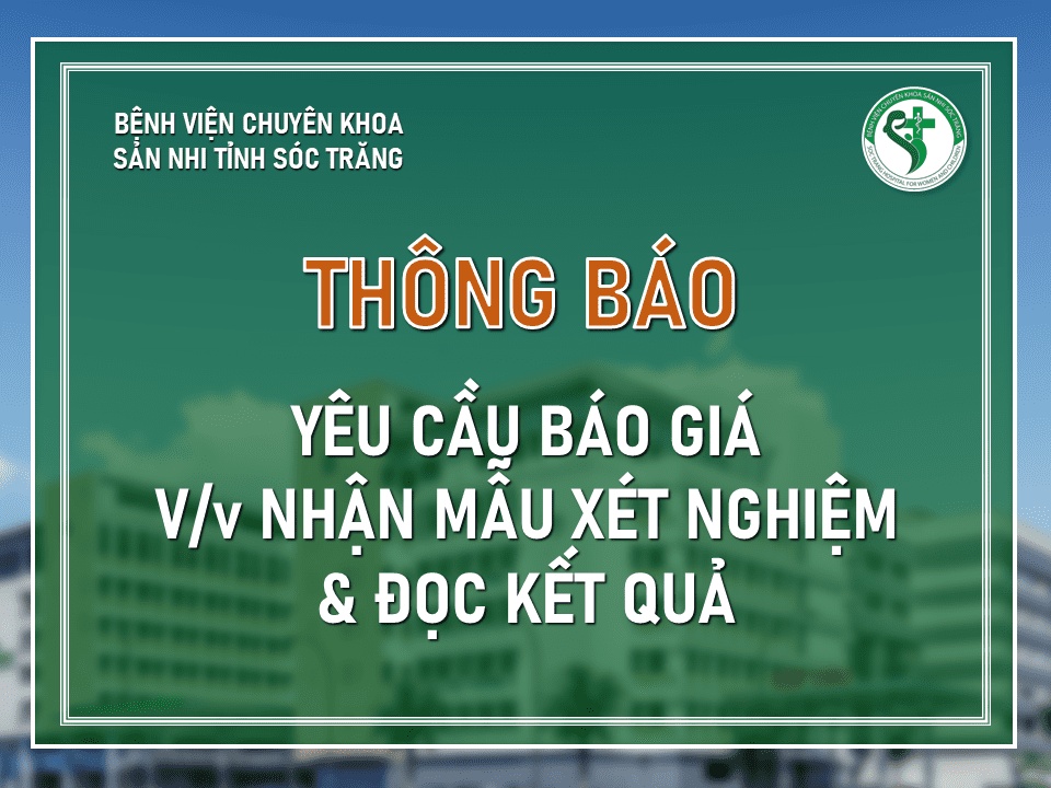 YÊU CẦU BÁO GIÁ V/V NHẬN MẪU XÉT NGHIỆM & ĐỌC KẾT QUẢ CHO BỆNH VIỆN CHUYÊN KHOA SẢN NHI