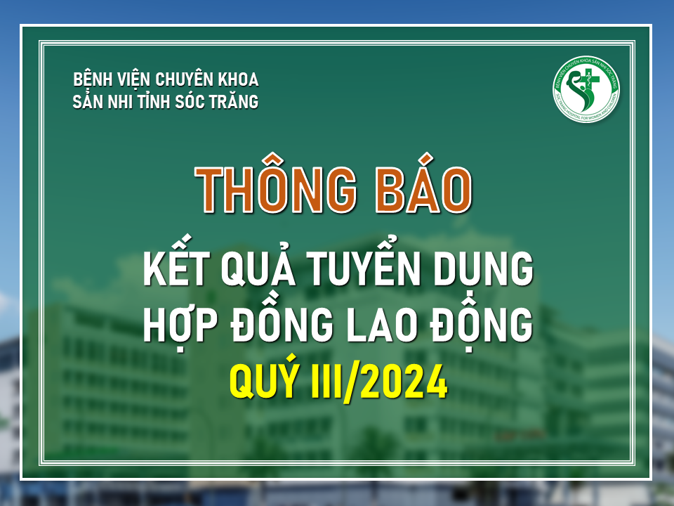 KẾT QUẢ TUYỂN DỤNG HỢP ĐỒNG LAO ĐỘNG - QUÝ III NĂM 2024