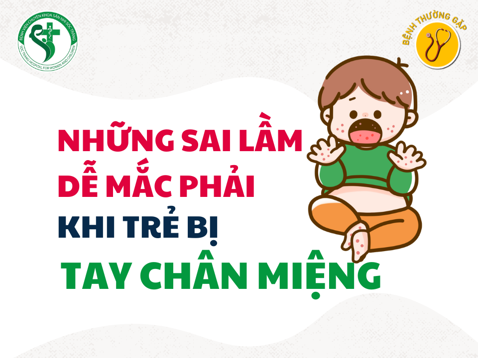 NHỮNG SAI LẦM DỄ MẮC PHẢI KHI TRẺ BỊ BỆNH TAY CHÂN MIỆNG