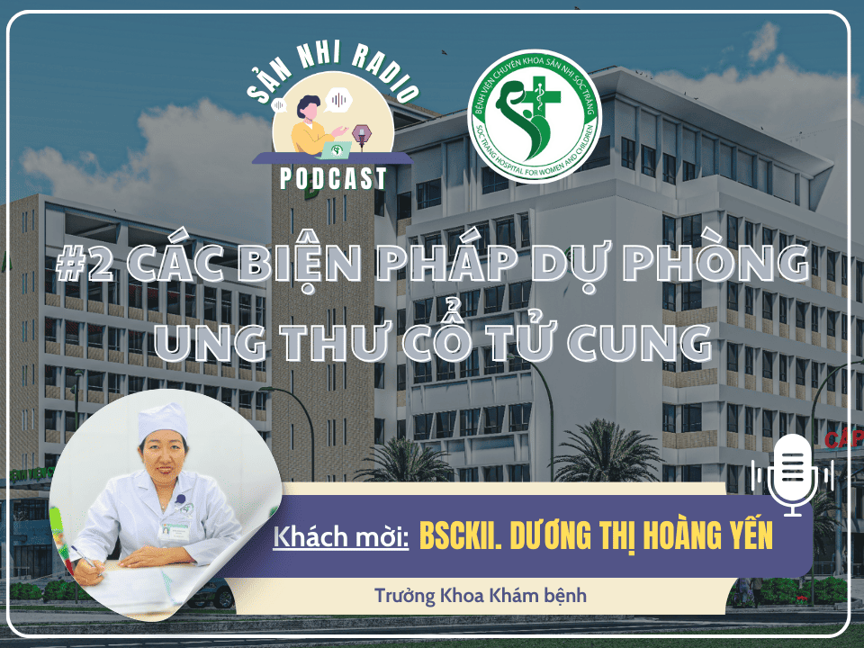 SẢN NHI RADIO #2: CÁC BIỆN PHÁP DỰ PHÒNG UNG THƯ CỔ TỬ CUNG