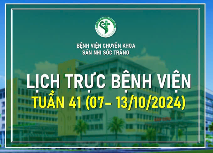 LỊCH TRỰC TUẦN 41, TỪ  NGÀY 07-13/10/2024