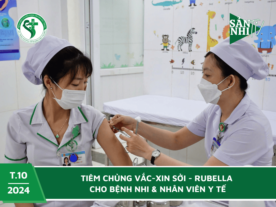 SẢN NHI TV: TIÊM CHỦNG VẮC-XIN SỞI - RUBELLA CHO BỆNH NHI & NHÂN VIÊN Y TẾ