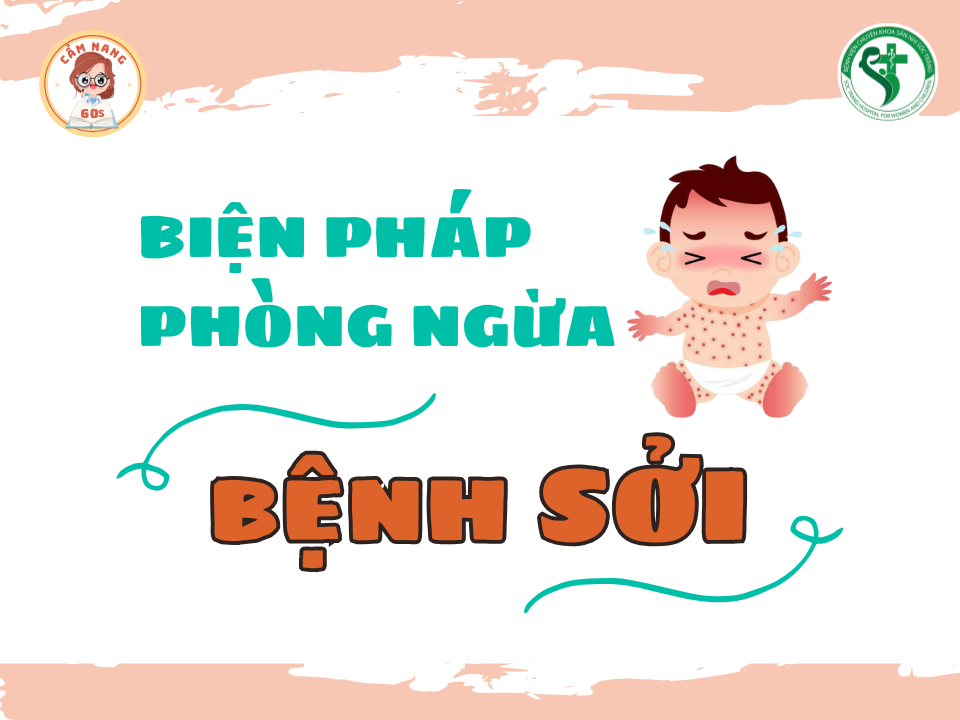 CẨM NANG 60s: BIỆN PHÁP PHÒNG NGỪA BỆNH SỞI