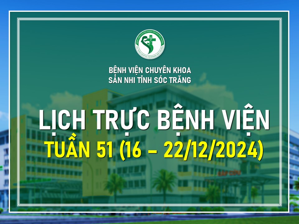 LỊCH TRỰC TUẦN 51, TỪ NGÀY 16-22/12/2024