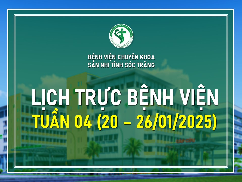 LỊCH TRỰC TUẦN 04, TỪ NGÀY 20 - 26/01/2025