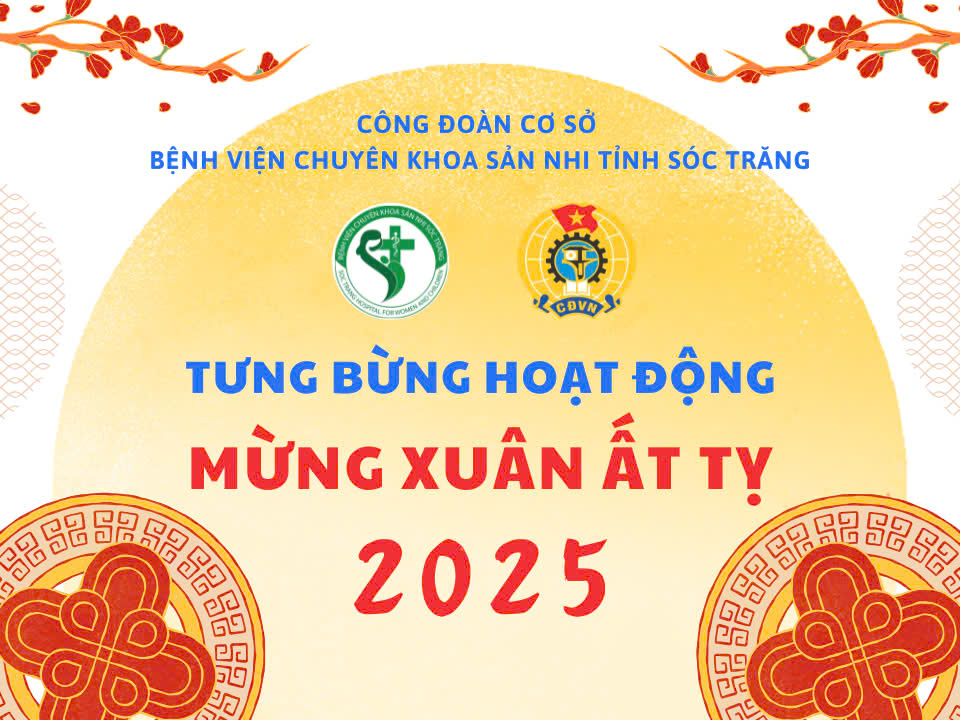 CÔNG ĐOÀN SẢN NHI: TƯNG BỪNG HOẠT ĐỘNG MỪNG XUÂN ẤT TỴ 2025