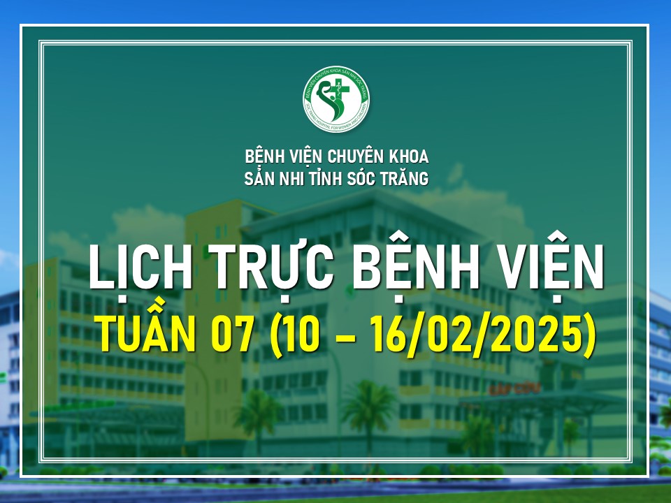 LỊCH TRỰC TUẦN 07, TỪ NGÀY 10 - 16/02/2025