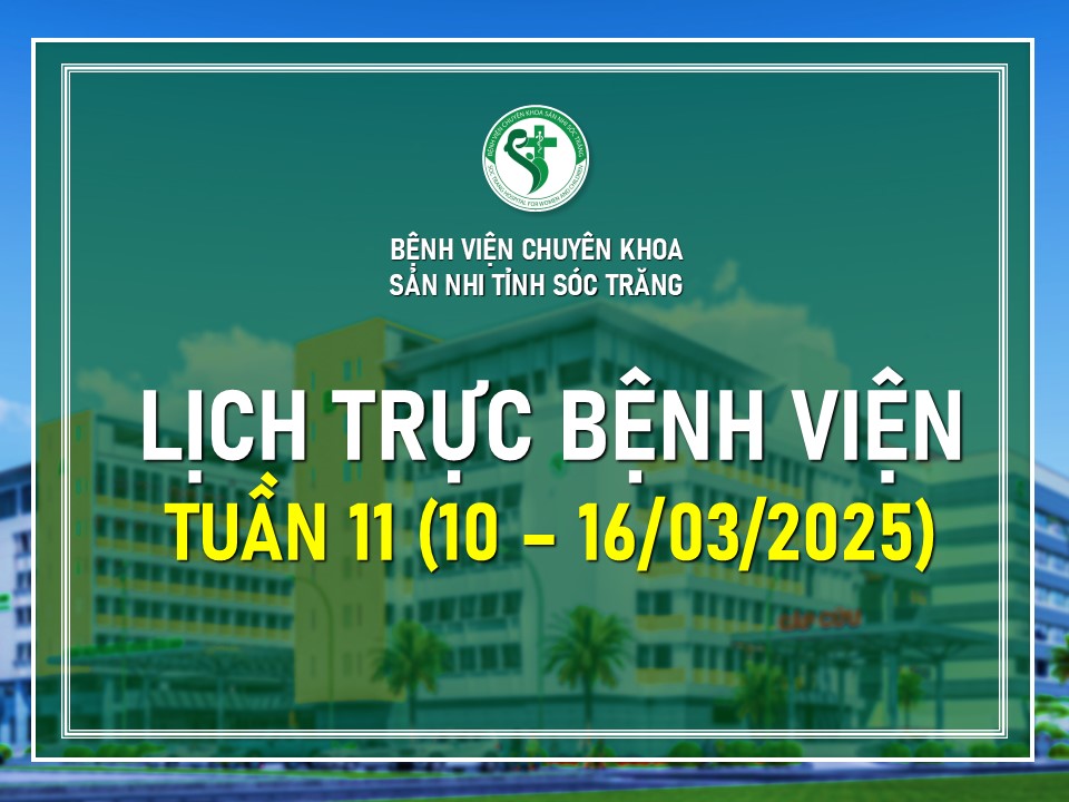 LỊCH TRỰC TUẦN 11, TỪ NGÀY 10/03/2025 - 16/03/2025