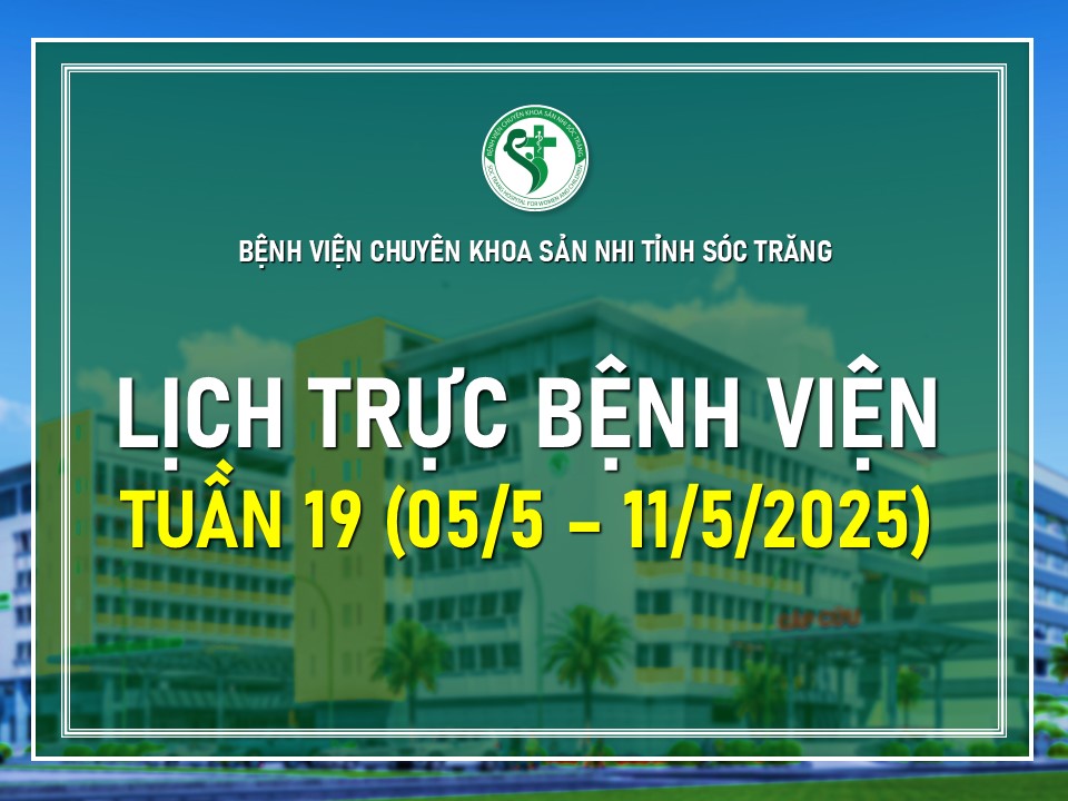 LỊCH TRỰC TUẦN 19, TỪ NGÀY 05/5/2025 - 11/5/2025