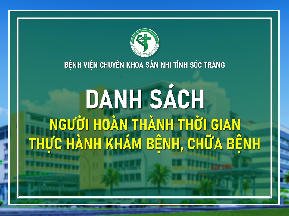 DANH SÁCH NGƯỜI HOÀN THÀNH THỜI GIAN THỰC HÀNH KHÁM BỆNH, CHỮA BỆNH THÁNG 4/2025