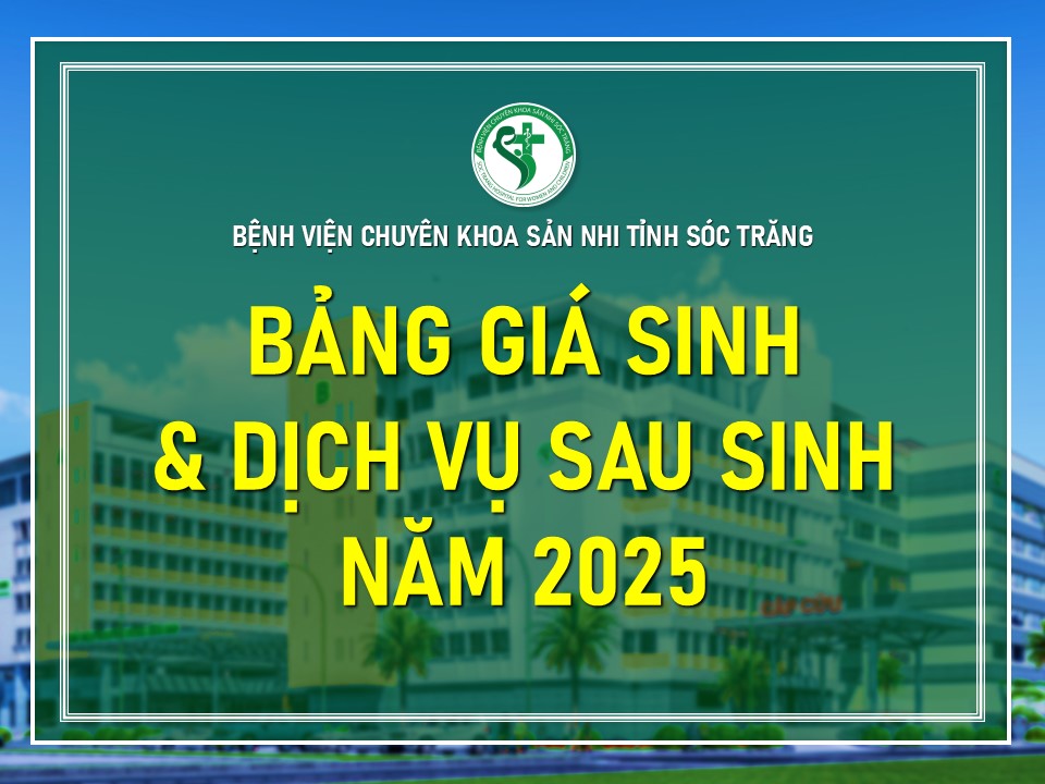 BẢNG GIÁ SINH VÀ MỘT SỐ DỊCH VỤ SAU SINH NĂM 2025