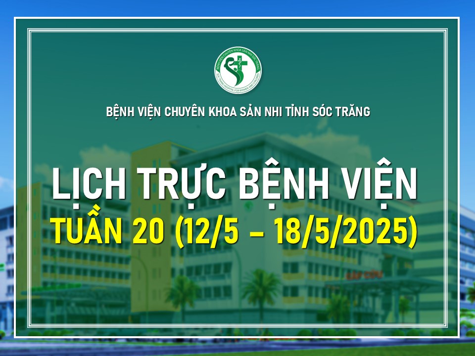 LỊCH TRỰC TUẦN 20, TỪ NGÀY 12/5/2025 - 18/5/2025
