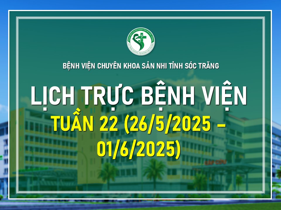 LỊCH TRỰC TUẦN 22, TỪ NGÀY 26/5/2025 - 01/6/2025