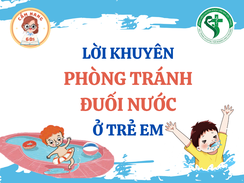 CẨM NANG 60s: LỜI KHUYÊN PHÒNG TRÁNH ĐUỐI NƯỚC Ở TRẺ EM