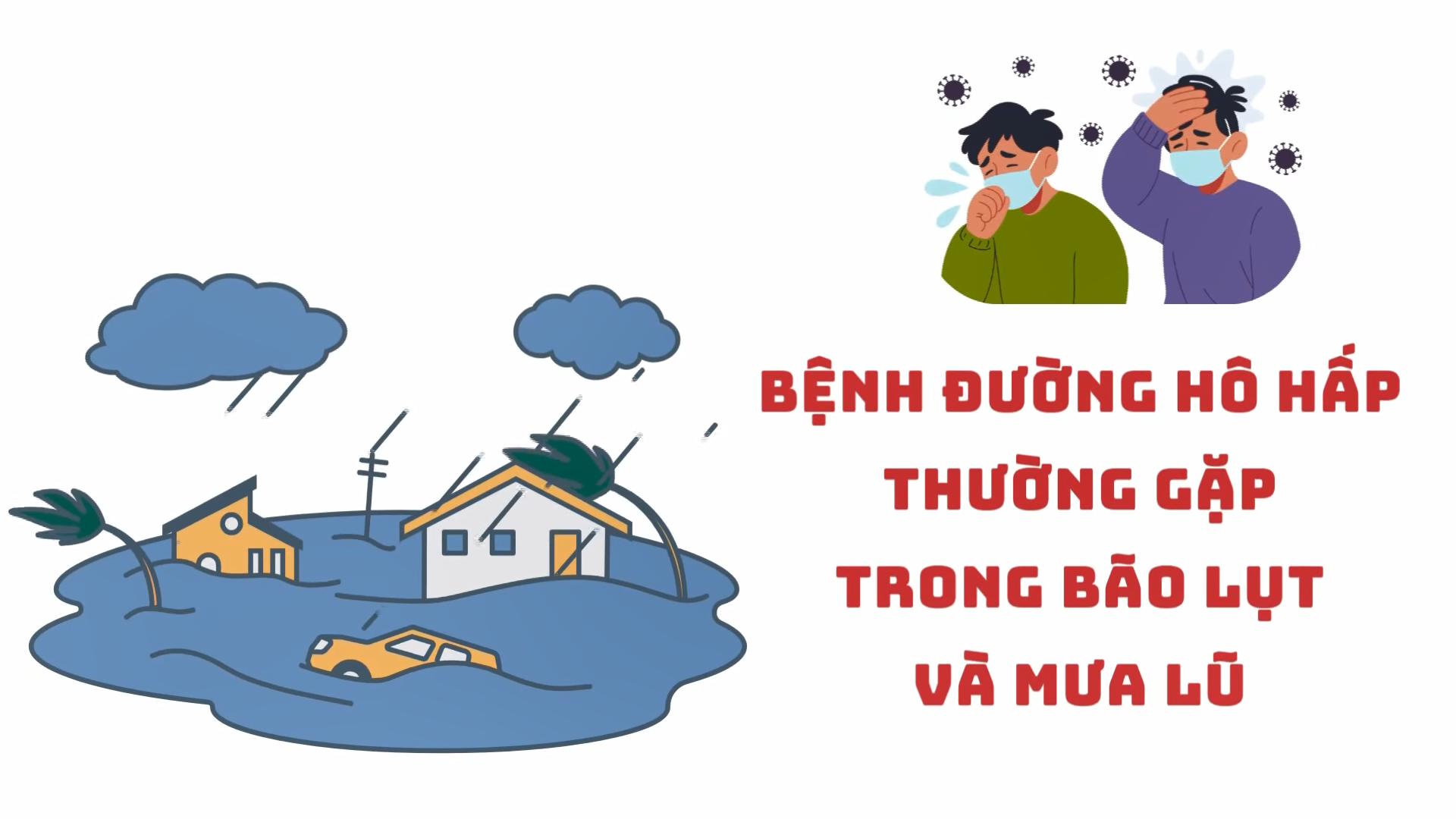 BỘ Y TẾ KHUYẾN CÁO: BỆNH ĐƯỜNG HÔ HẤP THƯỜNG GẶP TRONG BÃO LỤT & MƯA LŨ