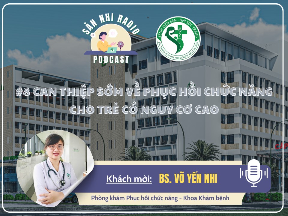 SẢN NHI RADIO #8: CAN THIỆP SỚM VỀ PHỤC HỒI CHỨC NĂNG CHO TRẺ CÓ NGUY CƠ CAO