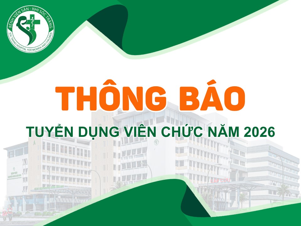[THÔNG BÁO] TUYỂN DỤNG VIÊN CHỨC BỆNH VIỆN SẢN - NHI SÓC TRĂNG NĂM 2026