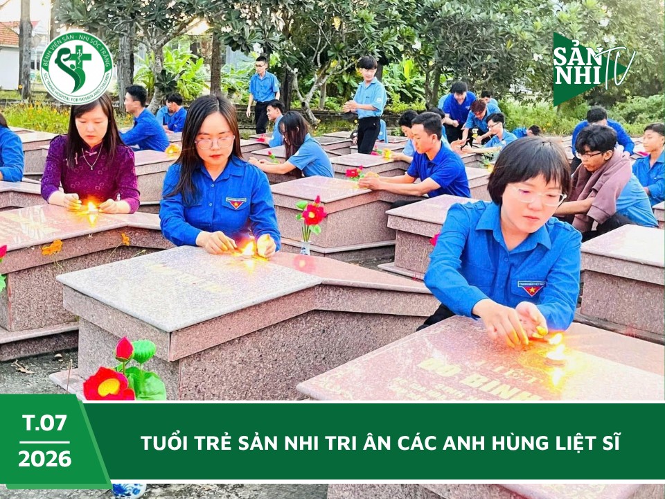 SẢN NHI TV: TUỔI TRẺ SẢN NHI TRI ÂN CÁC ANH HÙNG LIỆT SĨ