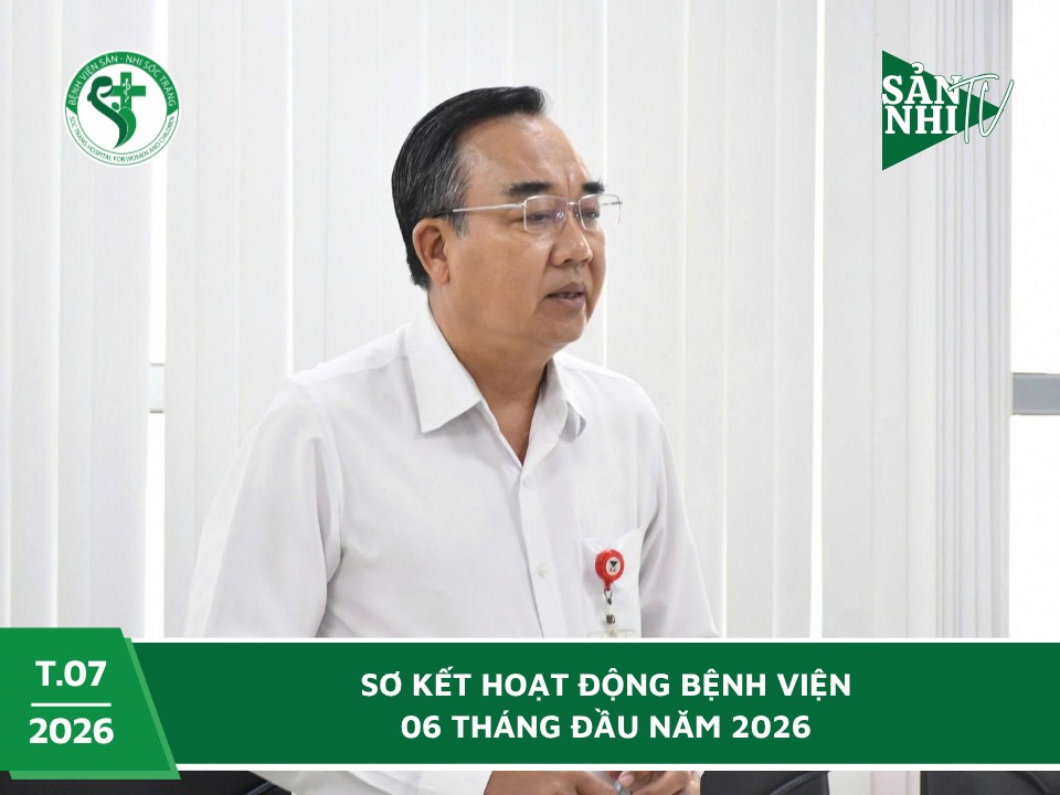 SẢN NHI TV: SƠ KẾT HOẠT ĐỘNG BỆNH VIỆN 06 THÁNG ĐẦU NĂM 2026