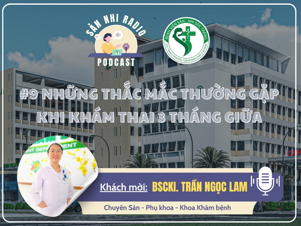 SẢN NHI RADIO #10: NHỮNG THẮC MẮC THƯỜNG GẶP KHI KHÁM THAI 3 THÁNG GIỮA