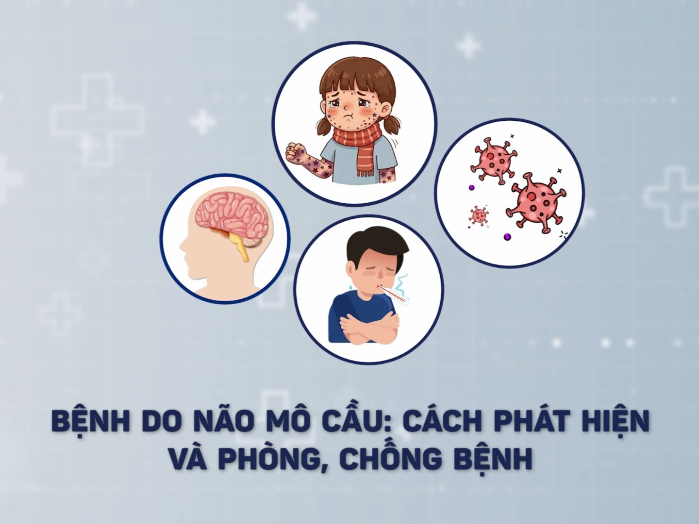 BỆNH DO NÃO MÔ CẦU: CÁCH PHÁT HIỆN & PHÒNG, CHỐNG BỆNH